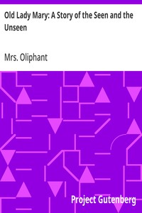 Cover of Old Lady Mary: A Story of the Seen and the Unseen