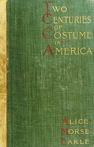 Cover of Two Centuries of Costume in America, Volume 1 (1620-1820)