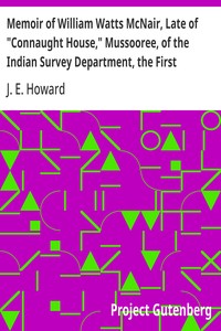 Cover of Memoir of William Watts McNair, Late of "Connaught House," Mussooree, of the Indian Survey Department, the First European Explorer of Kafiristan