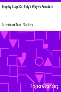 Cover of Step by Step; Or, Tidy's Way to Freedom