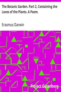 Cover of The Botanic Garden. Part 2, Containing the Loves of the Plants. A Poem. With Philosophical Notes.