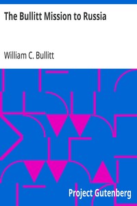 Cover of The Bullitt Mission to Russia Testimony before the Committee on Foreign Relations, United States Senate, of William C. Bullitt
