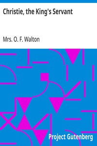 Cover of Christie, the King's Servant A Sequel to "Christie's Old Organ"
