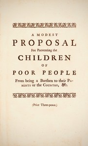 Cover of A Modest Proposal For preventing the children of poor people in Ireland, from being a burden on their parents or country, and for making them beneficial to the publick