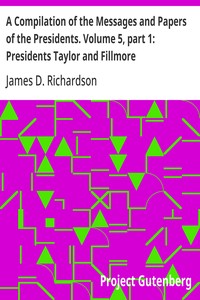 Cover of A Compilation of the Messages and Papers of the Presidents. Volume 5, part 1: Presidents Taylor and Fillmore