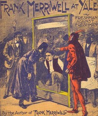 Cover of Frank Merriwell at Yale; Or, Freshman Against Freshman