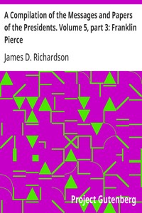 Cover of A Compilation of the Messages and Papers of the Presidents. Volume 5, part 3: Franklin Pierce