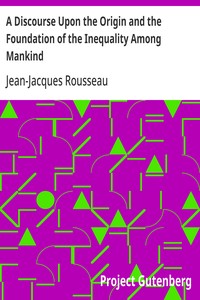 Cover of A Discourse Upon the Origin and the Foundation of the Inequality Among Mankind