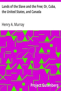 Cover of Lands of the Slave and the Free; Or, Cuba, the United States, and Canada