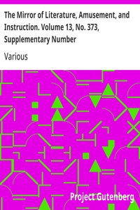 Cover of The Mirror of Literature, Amusement, and Instruction. Volume 13, No. 373, Supplementary Number