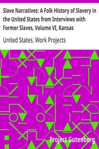 Cover of Slave Narratives: A Folk History of Slavery in the United States from Interviews with Former Slaves, Volume VI, Kansas Narratives