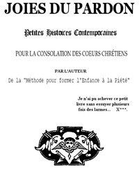 Cover of Les joies du pardon Petites histoires contemporaines pour la consolation des coeurs chrétiens