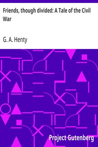 Cover of Friends, though divided: A Tale of the Civil War