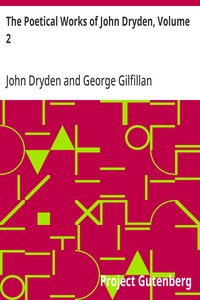 Cover of The Poetical Works of John Dryden, Volume 2 With Life, Critical Dissertation, and Explanatory Notes