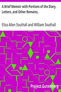 Cover of A Brief Memoir with Portions of the Diary, Letters, and Other Remains, of Eliza Southall, Late of Birmingham, England