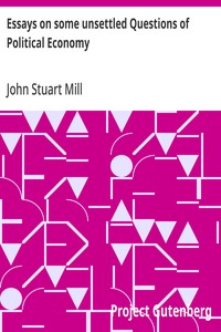 Cover of Essays on some unsettled Questions of Political Economy