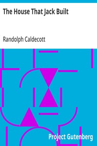 Cover of The House That Jack Built One of R. Caldecott's Picture Books