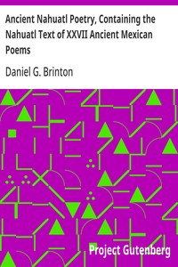 Cover of Ancient Nahuatl Poetry, Containing the Nahuatl Text of XXVII Ancient Mexican Poems Brinton's Library of Aboriginal American Literature Number VII.