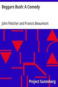 Cover of Beggars Bush: A Comedy From the Works of Francis Beaumont and John Fletcher (Volume 2 of 10)