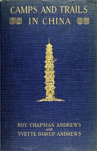 Cover of Camps and Trails in China A Narrative of Exploration, Adventure, and Sport in Little-Known China