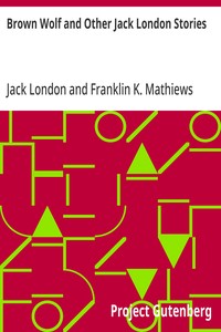 Cover of Brown Wolf and Other Jack London Stories Chosen and Edited By Franklin K. Mathiews
