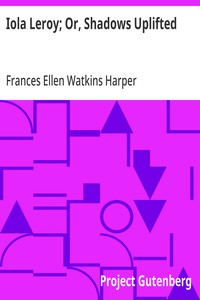 Cover of Iola Leroy; Or, Shadows Uplifted