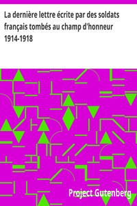 Cover of La dernière lettre écrite par des soldats français tombés au champ d'honneur 1914-1918