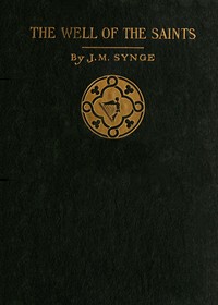 Cover of The Well of the Saints: A Comedy in Three Acts