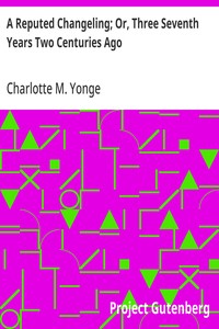 Cover of A Reputed Changeling; Or, Three Seventh Years Two Centuries Ago