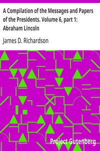 Cover of A Compilation of the Messages and Papers of the Presidents. Volume 6, part 1: Abraham Lincoln