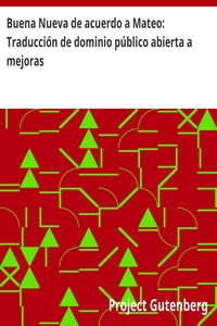Cover of Buena Nueva de acuerdo a Mateo: Traducción de dominio público abierta a mejoras