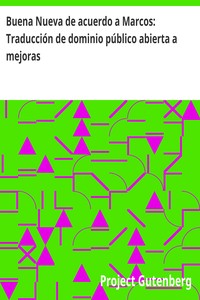 Cover of Buena Nueva de acuerdo a Marcos: Traducción de dominio público abierta a mejoras