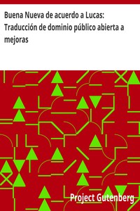 Cover of Buena Nueva de acuerdo a Lucas: Traducción de dominio público abierta a mejoras