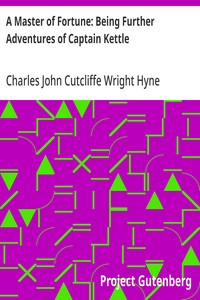 Cover of A Master of Fortune: Being Further Adventures of Captain Kettle