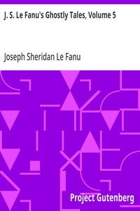 Cover of J. S. Le Fanu's Ghostly Tales, Volume 5