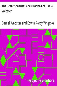 Cover of The Great Speeches and Orations of Daniel Webster With an Essay on Daniel Webster as a Master of English Style