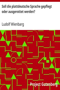 Cover of Soll die plattdeutsche Sprache gepflegt oder ausgerottet werden? Gegen Ersteres und für Letzteres