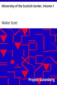 Cover of Minstrelsy of the Scottish border, Volume 1