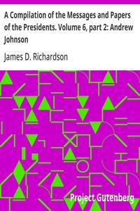 Cover of A Compilation of the Messages and Papers of the Presidents. Volume 6, part 2: Andrew Johnson