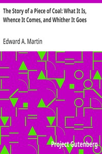 Cover of The Story of a Piece of Coal: What It Is, Whence It Comes, and Whither It Goes