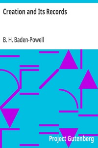 Cover of Creation and Its Records A Brief Statement of Christian Belief with Reference to Modern Facts and Ancient Scripture