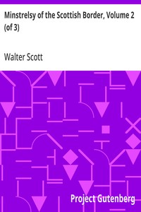 Cover of Minstrelsy of the Scottish Border, Volume 2 (of 3) Consisting of Historical and Romantic Ballads, Collected in the Southern Counties of Scotland; with a Few of Modern Date, Founded Upon Local Tradition