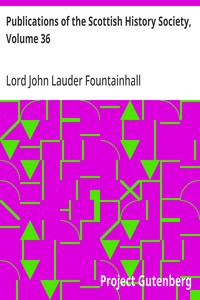 Cover of Publications of the Scottish History Society, Volume 36 Journals of Sir John Lauder Lord Fountainhall with His Observations on Public Affairs and Other Memoranda 1665-1676