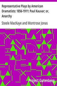 Cover of Representative Plays by American Dramatists: 1856-1911: Paul Kauvar; or, Anarchy