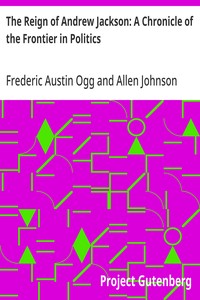 Cover of The Reign of Andrew Jackson: A Chronicle of the Frontier in Politics
