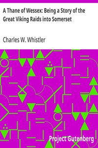 Cover of A Thane of Wessex: Being a Story of the Great Viking Raids into Somerset