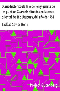 Cover of Diario histórico de la rebelion y guerra de los pueblos Guaranis situados en la costa oriental del Rio Uruguay, del año de 1754