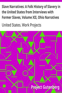 Cover of Slave Narratives: A Folk History of Slavery in the United States from Interviews with Former Slaves, Volume XII, Ohio Narratives