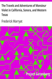 Cover of The Travels and Adventures of Monsieur Violet in California, Sonora, and Western Texas