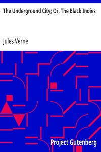 Cover of The Underground City; Or, The Black Indies (Sometimes Called The Child of the Cavern)